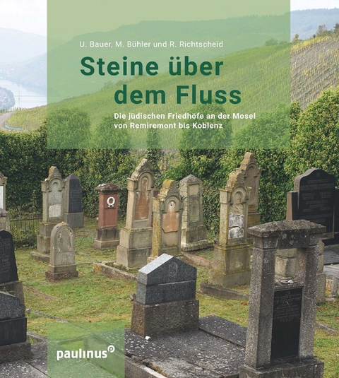 Steine &uuml;ber dem Fluss - Uwe F. W. Bauer, Marianne B&uuml;hler, Ren&eacute; Richtscheid