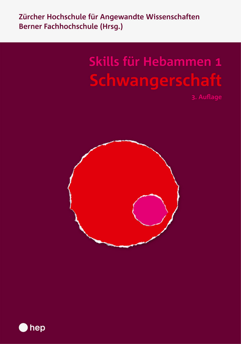 Schwangerschaft - Skills f&uuml;r Hebammen 1 (Print inkl. digitaler Ausgabe) -  Berner Fachhochschule,  Z&uuml;rcher Hochschule f&uuml;r Angewandte Wissenschaften
