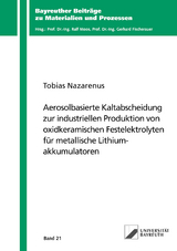 Aerosolbasierte Kaltabscheidung zur industriellen Produktion von oxidkeramischen Festelektrolyten f&uuml;r metallische Lithiumakkumulatoren - Tobias Nazarenus