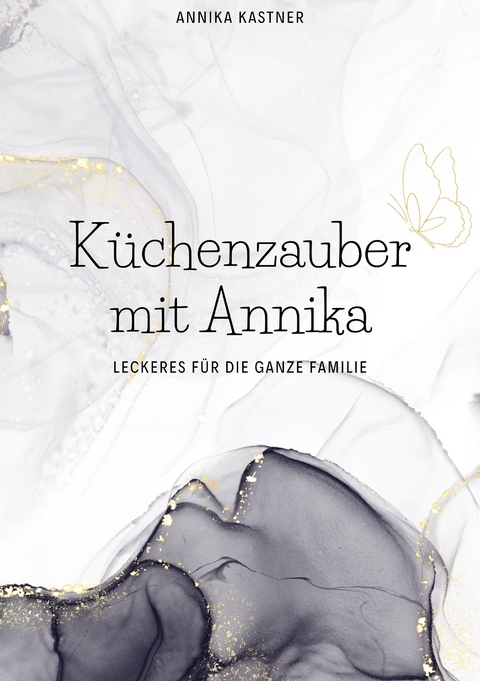 K&uuml;chenzauber mit Annika - Annika Kastner