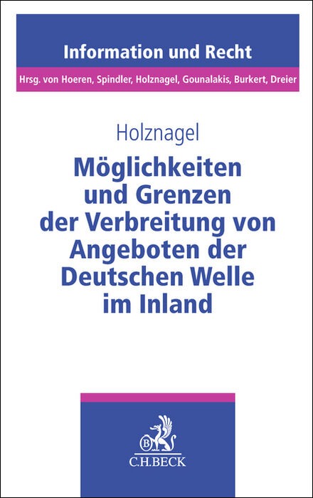 Schriftenreihe Information und Recht / M&ouml;glichkeiten und Grenzen der Verbreitung von Angeboten der Deutschen Welle im Inland - Bernd Holznagel