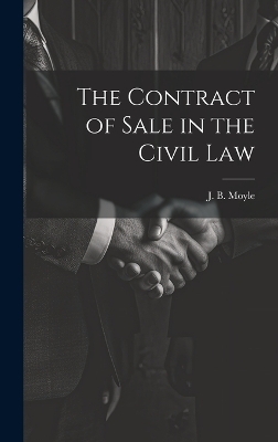 The Contract of Sale in the Civil Law - J B Moyle