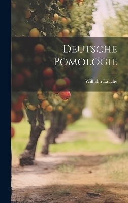 Deutsche Pomologie - Wilhelm Lauche