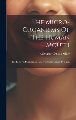 The Micro-organisms Of The Human Mouth