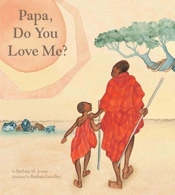 Papa, Do You Love Me? - Barbara M. Joosse