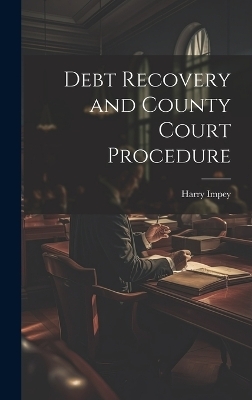 Debt Recovery and County Court Procedure