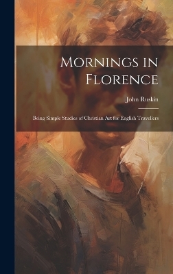 Mornings in Florence - John Ruskin