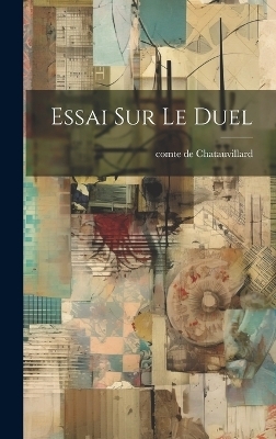Essai Sur Le Duel - Chatauvillard Comte De