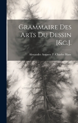 Grammaire Des Arts Du Dessin [&c.].