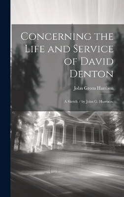Concerning the Life and Service of David Denton - 