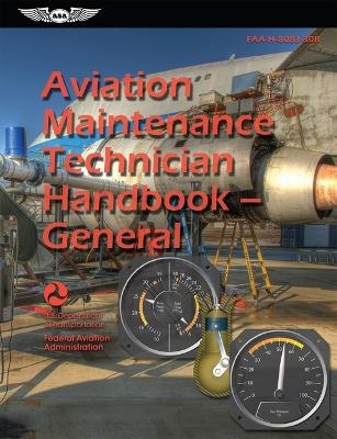 Aviation Maintenance Technician Handbook--General (2025) -  Federal Aviation Administration (FAA),  U S Department of Transportation