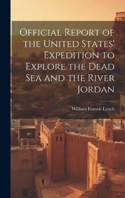Official Report of the United States' Expedition to Explore the Dead Sea and the River Jordan
