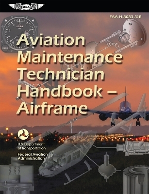 Aviation Maintenance Technician Handbook--Airframe (2025) -  Federal Aviation Administration (FAA),  U S Department of Transportation