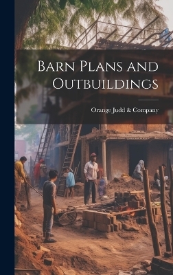 Barn Plans and Outbuildings - 