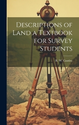 Descriptions of Land a Textbook for Survey Students - R W Cautley