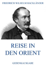 Reise in den Orient - Friedrich Wilhelm Hackl&auml;nder