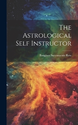 The Astrological Self Instructor - Banglore Suryanarain Row