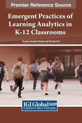 Emergent Practices of Learning Analytics in K-12 Classrooms - Nurdan Kavaklı Ulutaş, Devrim Höl