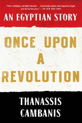 Once Upon A Revolution -  Thanassis Cambanis