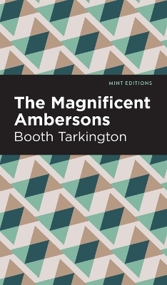 The Maginificent Ambersons - Booth Tarkington