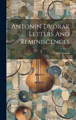 Antonin Dvorak Letters And Reminiscences - Otakar Sourek