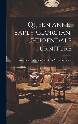 Queen Anne, Early Georgian, Chippendale Furniture - 
