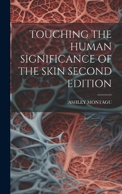 Touching the Human Significance of the Skin Second Edition