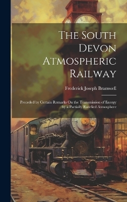 The South Devon Atmospheric Railway - Frederick Joseph Bramwell