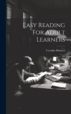 Easy Reading For Adult Learners - Caroline Holroyd