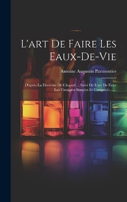 L'art De Faire Les Eaux-de-vie - Antoine Augustin Parmentier