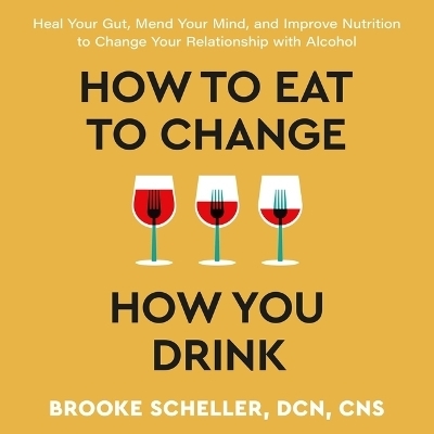 How to Eat to Change How You Drink -  Cns