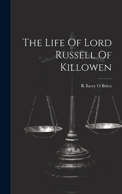 The Life Of Lord Russell Of Killowen