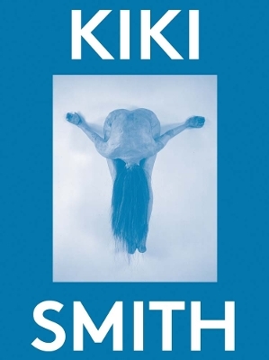 Kiki Smith: 2000 Words - 