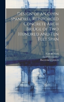 Design of an Open Spandrel Reinforced Concrete Arch Bridge of two Hundred and ten Feet Span - Raymond F Jensen, Carl H Marx, Emil O Mandler