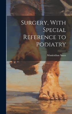 Surgery, With Special Reference to Podiatry