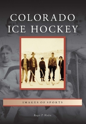 Colorado Ice Hockey - Roger Hadix
