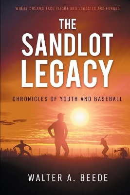The Sandlot Legacy - Walter Beede