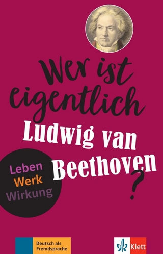 Wer ist eigentlich Ludwig van Beethoven?