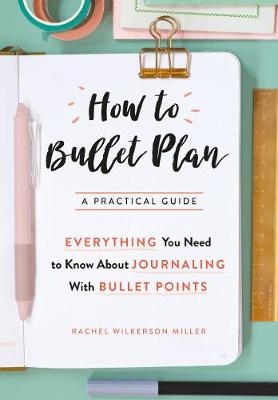 How to Bullet Plan -  Rachel Wilkerson Miller