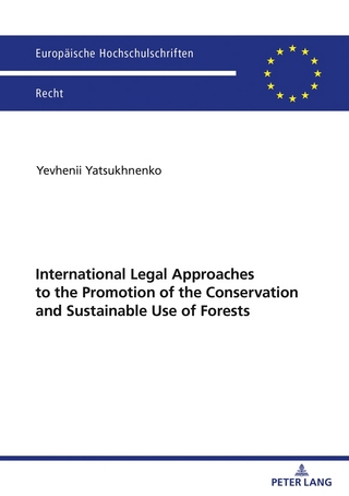 International Legal Approaches to the Promotion of the Conservation and Sustainable Use of Forests