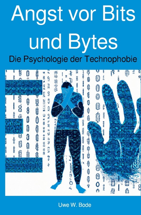 Angst vor Bits und Bytes - Uwe W. Bode