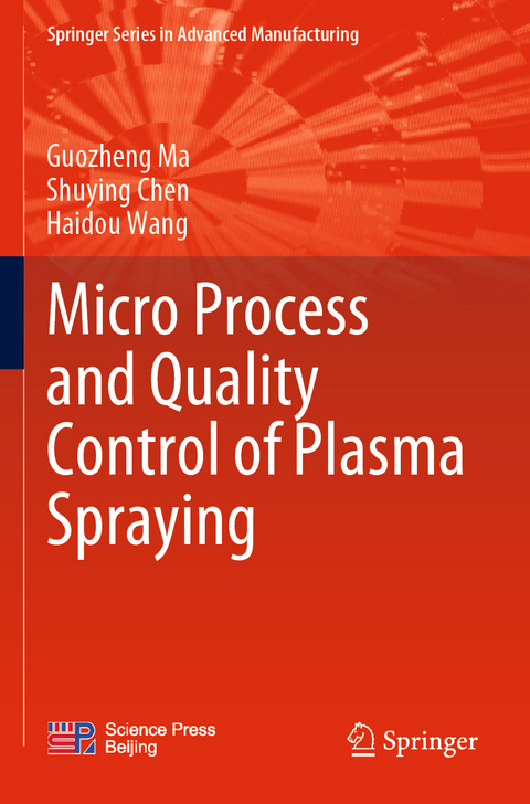 Micro Process and Quality Control of Plasma Spraying - Guozheng Ma, Shuying Chen, Haidou Wang