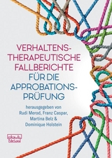 Verhaltenstherapeutische Fallberichte f&uuml;r die Approbationspr&uuml;fung - 