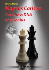 Magnus Carlsen - The Chess DNA of a Genius - Karsten M&uuml;ller