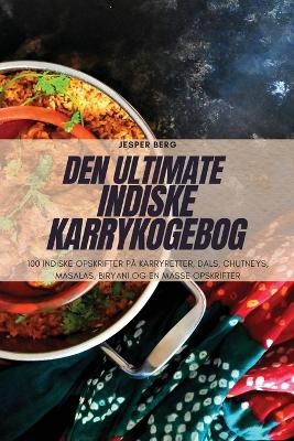 Den Ultimate Indiske Karrykogebog -  Jesper Berg