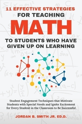 11 Effective Strategies For Teaching Math to Students Who Have Given Up On Learning - Jordan B Smith