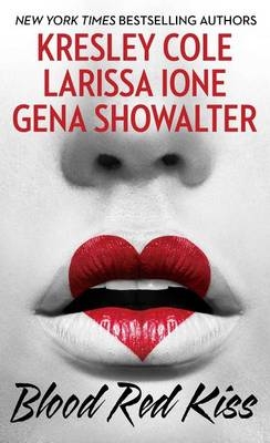 Blood Red Kiss -  Kresley Cole,  Larissa Ione,  Gena Showalter