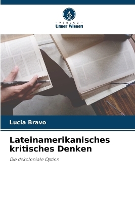 Lateinamerikanisches kritisches Denken - Lucia Bravo