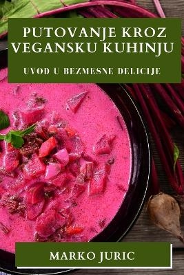 Putovanje Kroz Vegansku Kuhinju - Marko Juric