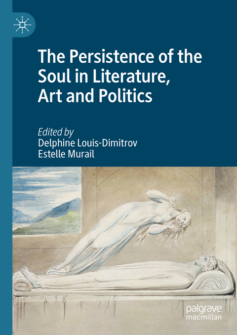 The Persistence of the Soul in Literature, Art and Politics - 